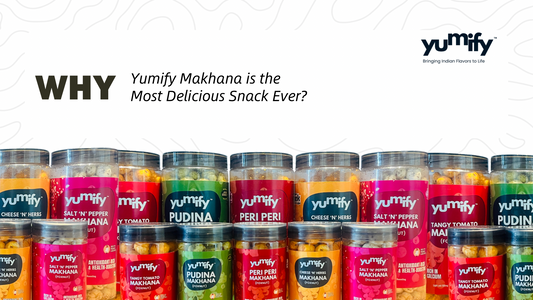 Why Yumify Makhana is the Most Delicious Snack Ever